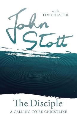 The Disciple - John Stott with Tim Chester