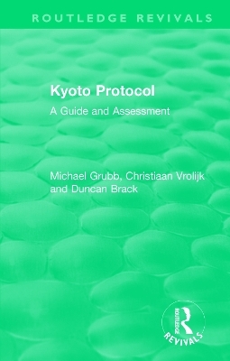 Routledge Revivals: Kyoto Protocol (1999) - Michael Grubb, Christiaan Vrolijk, Duncan Brack
