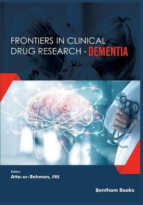 Frontiers in Clinical Drug Research - Dementia Volume 1 - Atta Ur-Rahman