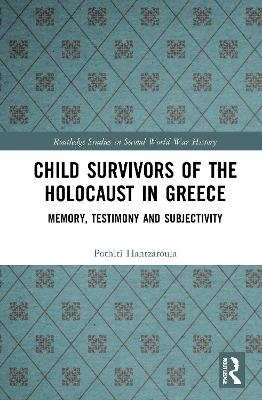 Child Survivors of the Holocaust in Greece - Pothiti Hantzaroula