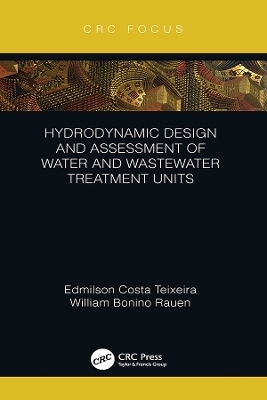 Hydrodynamic Design and Assessment of Water and Wastewater Treatment Units - Edmilson Costa Teixeira, William Bonino Rauen