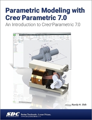 Parametric Modeling with Creo Parametric 7.0 - Randy H. Shih