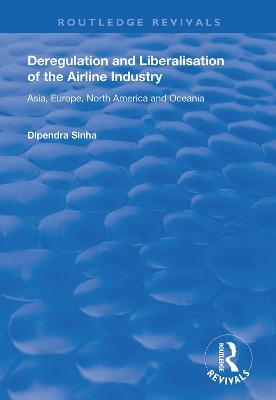 Deregulation and Liberalisation of the Airline Industry - Dipendra Sinha