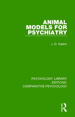 Animal Models for Psychiatry - J. D. Keehn