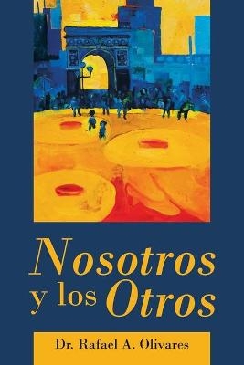 Nosotros Y Los Otros - Dr Rafael A Olivares