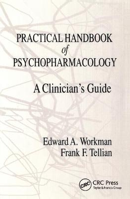 Practical Handbook of Psychopharmacology - Edward A. Workman, Frank F. Tellian