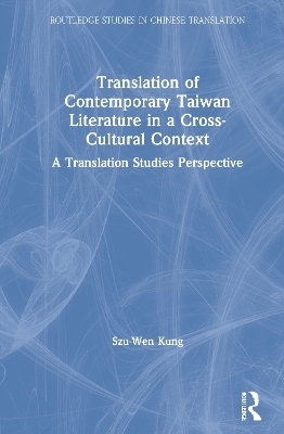 Translation of Contemporary Taiwan Literature in a Cross-Cultural Context - Szu-Wen Kung