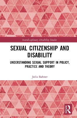 Sexual Citizenship and Disability - Julia Bahner