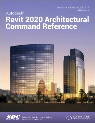 Autodesk Revit 2020 Architectural Command Reference - Daniel John Stine, Jeff Hanson