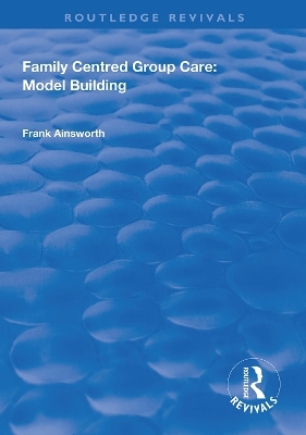 Family Centred Group Care: Model Building - Frank Ainsworth