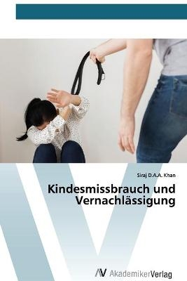 Kindesmissbrauch und Vernachlässigung - Siraj D a a Khan