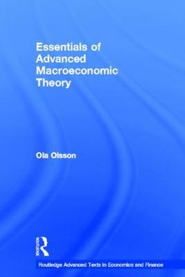 Essentials of Advanced Macroeconomic Theory -  Ola Olsson