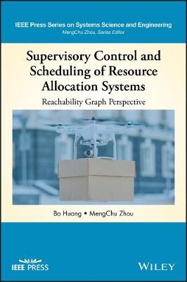 Supervisory Control and Scheduling of Resource Allocation Systems - Bo Huang, MengChu Zhou