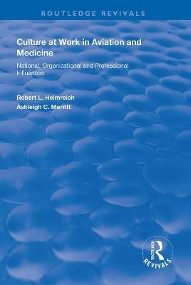 Culture at Work in Aviation and Medicine - Robert L. Helmreich, Ashleigh C. Merritt