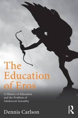 Education of Eros -  Dennis L. Carlson