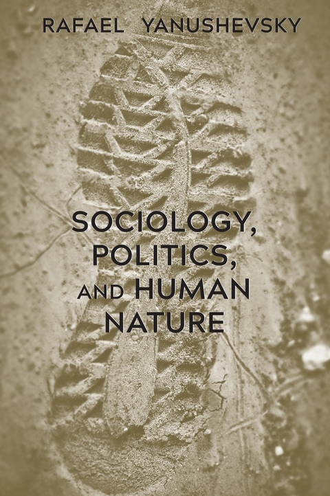 Sociology, Politics, and Human Nature - Rafael Yanushevsky