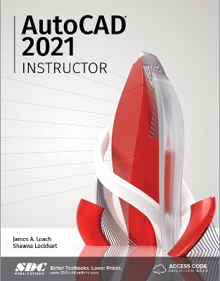 AutoCAD 2021 Instructor - Shawna Lockhart, James Leach