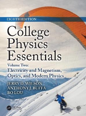College Physics Essentials, Eighth Edition - Jerry D. Wilson, Anthony J. Buffa, Bo Lou