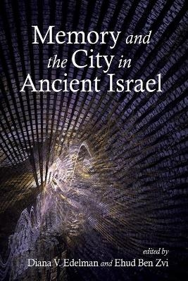 Memory and the City in Ancient Israel - 