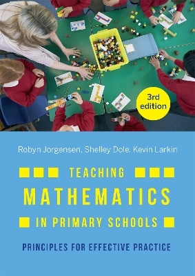 Teaching Mathematics in Primary Schools - Robyn Jorgensen, Shelley Dole, Kevin Larkin