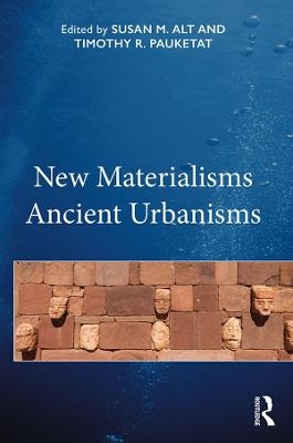 New Materialisms Ancient Urbanisms - 