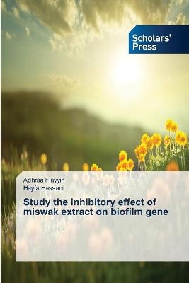 Study the inhibitory effect of miswak extract on biofilm gene - Adhraa Flayyih, Hayfa Hassani