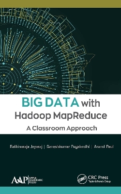 Big Data with Hadoop MapReduce - Rathinaraja Jeyaraj, GaneshKumar Pugalendhi, Anand Paul