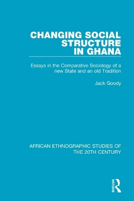Changing Social Structure in Ghana - Jack Goody