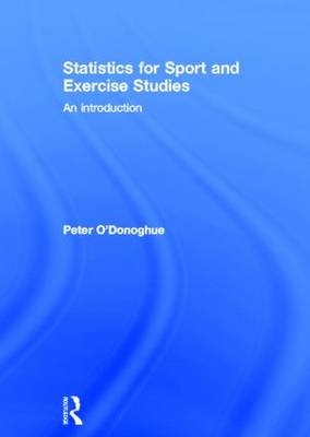 Statistics for Sport and Exercise Studies - UK) O'Donoghue Peter (Cardiff Metropolitan University