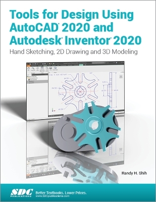 Tools for Design Using AutoCAD 2020 and Autodesk Inventor 2020 - Randy H. Shih