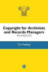 Copyright for Archivists and Records Managers - Padfield, Tim