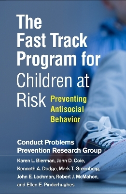 The Fast Track Program for Children at Risk - Karen L. Bierman, John D. Coie, Kenneth A. Dodge, Mark T. Greenberg, John E. Lochman