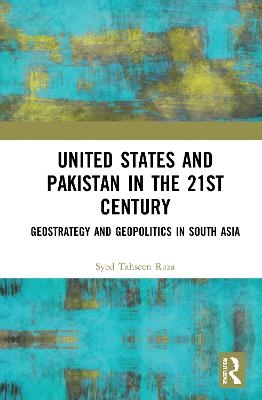 United States and Pakistan in the 21st Century - Syed Tahseen Raza