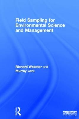 Field Sampling for Environmental Science and Management - Nottingham Murray (British Geological Survey  UK) Lark, UK) Webster Richard (Rothamsted Research