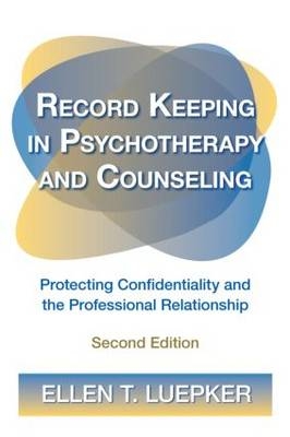 Record Keeping in Psychotherapy and Counseling -  Ellen T. Luepker