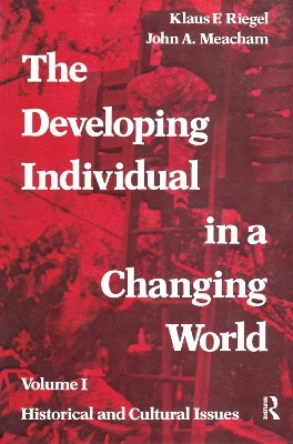 The Developing Individual in a Changing World - Klaus Riegel, John Meacham