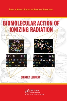 Biomolecular Action of Ionizing Radiation - Shirley Lehnert