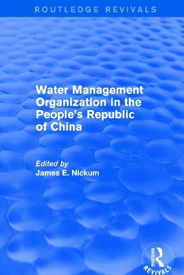 Revival: Water Management Organization in the People's Republic of China (1982) - James E. Nickum