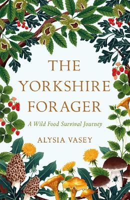 The Yorkshire Forager - Alysia Vasey