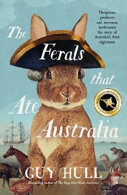 The Ferals that Ate Australia - Guy Hull