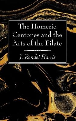 The Homeric Centones and the Acts of the Pilate - J Rendel Harris