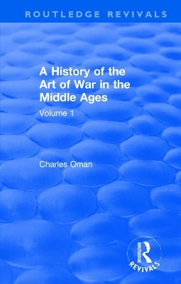 Routledge Revivals: A History of the Art of War in the Middle Ages (1978) - Charles Oman