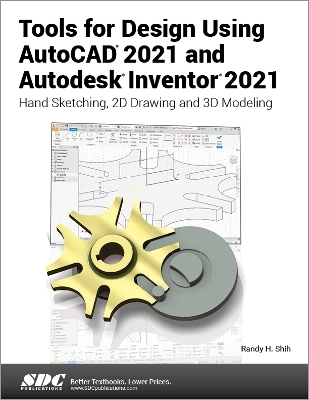 Tools for Design Using AutoCAD 2021 and Autodesk Inventor 2021 - Randy Shih