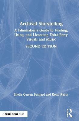 Archival Storytelling - Sheila Curran Bernard, Kenn Rabin