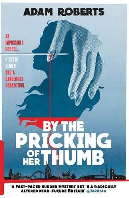 By the Pricking of Her Thumb - Adam Roberts