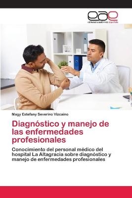Diagnóstico y manejo de las enfermedades profesionales - Magy Estefany Severino Vizcaíno