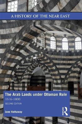 The Arab Lands under Ottoman Rule - Jane Hathaway