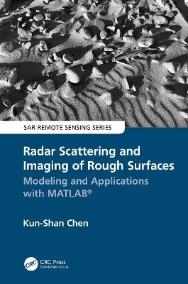 Radar Scattering and Imaging of Rough Surfaces - Kun-Shan Chen