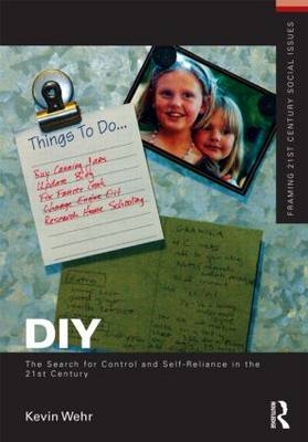 DIY: The Search for Control and Self-Reliance in the 21st Century -  Kevin Wehr