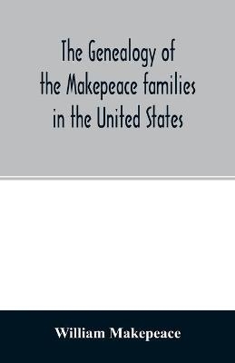 The genealogy of the Makepeace families in the United States - William Makepeace